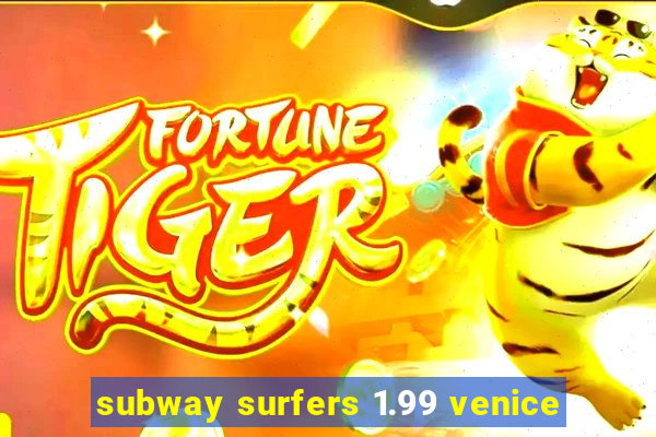 subway surfers 1.99 venice